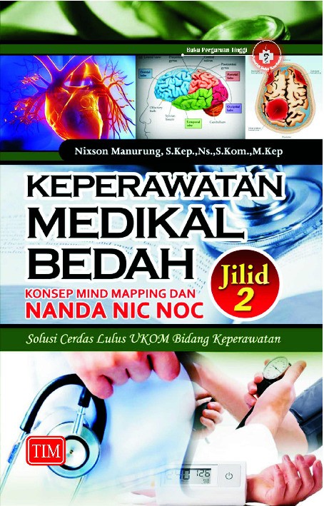 KEPERAWATAN MEDIKAL BEDAH KONSEP, MIND MAPPING DAN NANDA NIC NOC Solusi Cerdas Lulus UKOM Bidang Keperawatan Jilid 2
